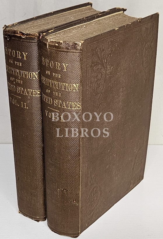 Commentaries of the Constitution of the United States. With a preliminary review of the Constitutional History of the Colonies and States before the adoption of the Constitution. Volumens I-IISTORY, Joseph