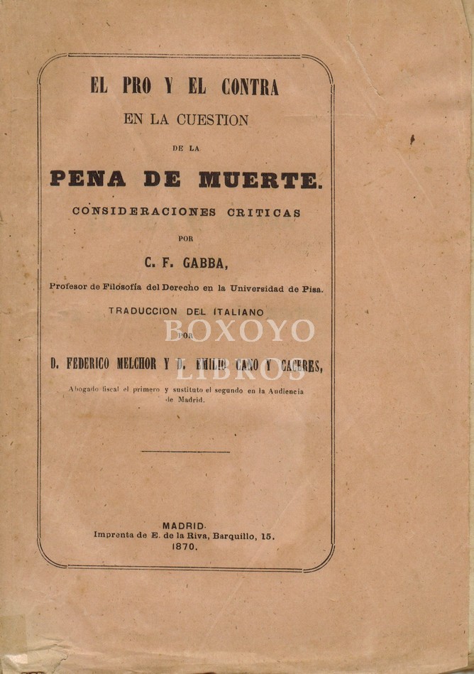El pro y el contra en la cuestión de la pena de muerte. Consideraciones críticas. Traducción del italiano por Federico Melchor y Emilio Cano y Cáceres