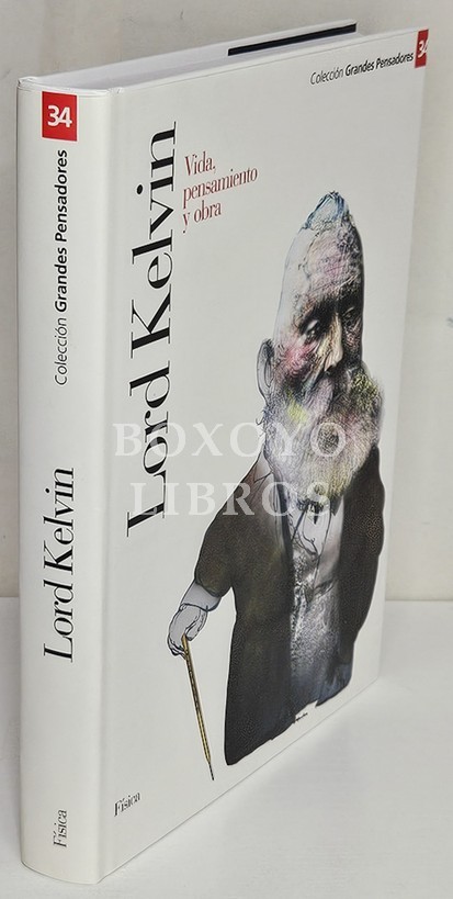 Lord Kelvin. Vida, pensamiento y obra