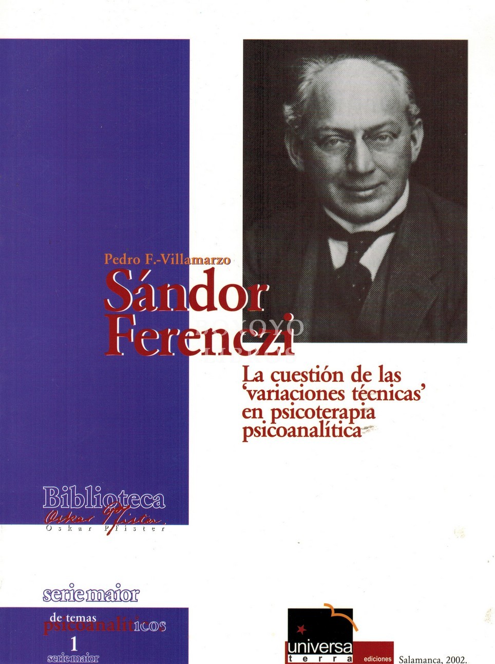 Sándor Ferenczi. La cuestión de las 'variaciones técnicas' en psicoterapia psicoanalítica. -A partir de sus nuevas concepciones educativas-. Revisión técnica y fijación de textos dra. Mª Victoria González Quintana