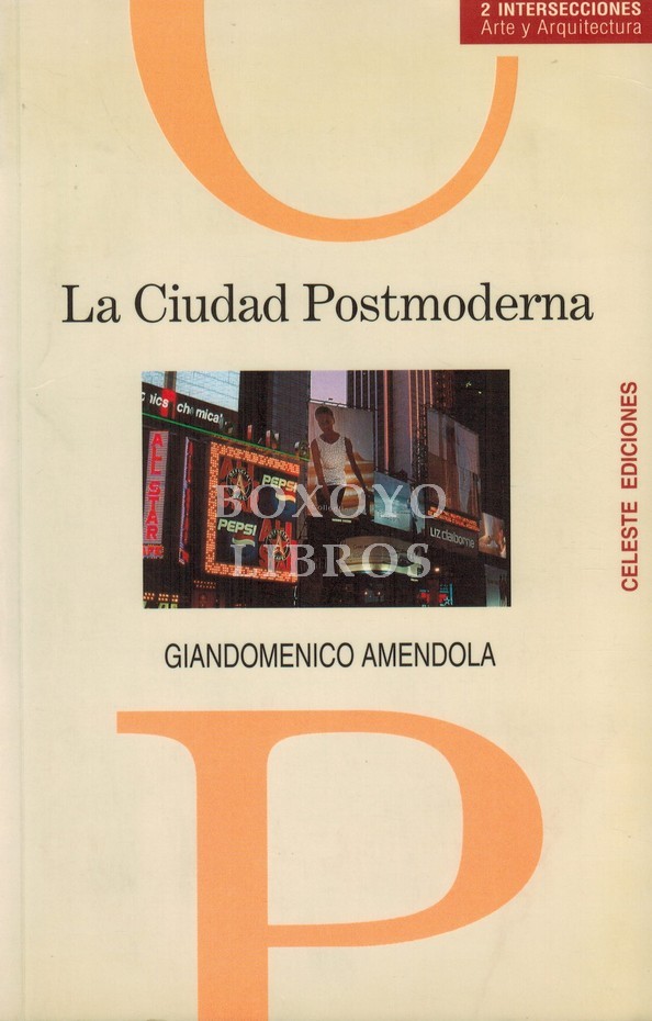 La ciudad Postmoderna. Magia y Miedo de la Metrópolis Contemporánea
