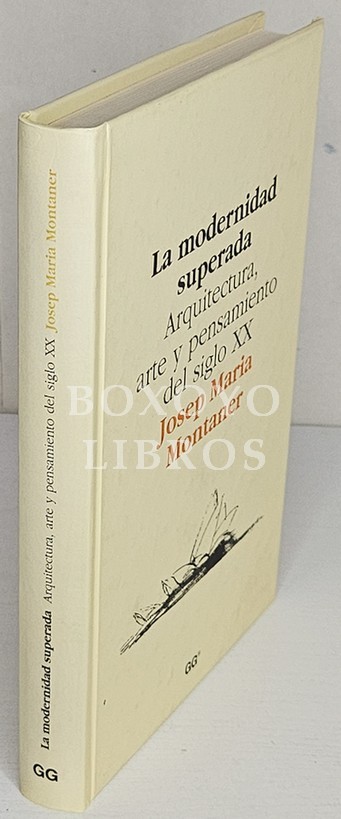 La modernidad superada. Arquitectura, arte y pensamiento del siglo XX.