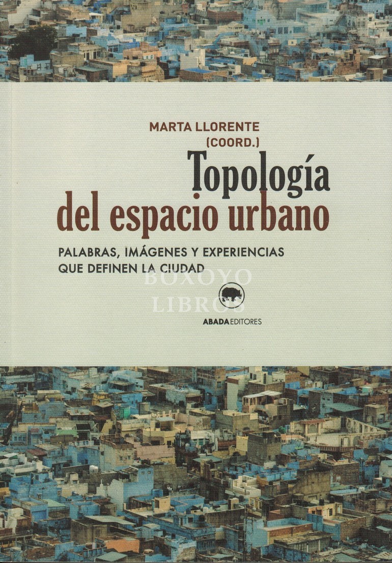 Topología del espacio urbano: Palabras, imágenes y experiencias que definen la ciudad