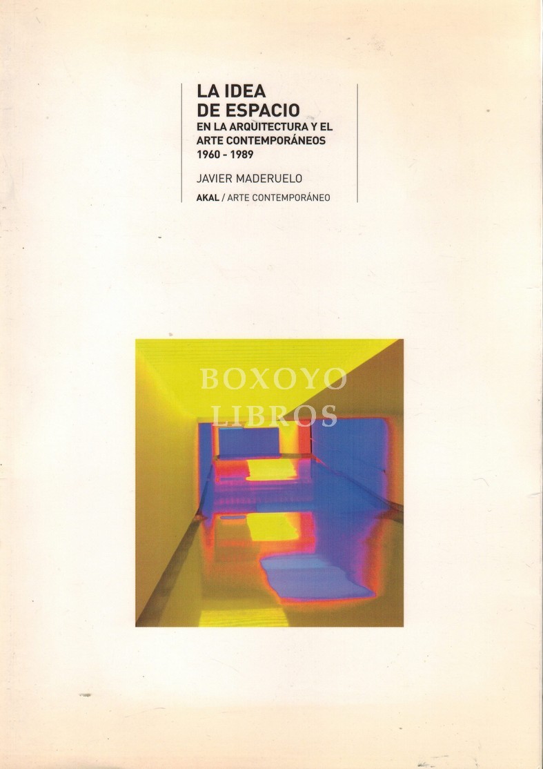 La idea del espacio en la arquitectura y el arte contemporáneos, 1960-1989