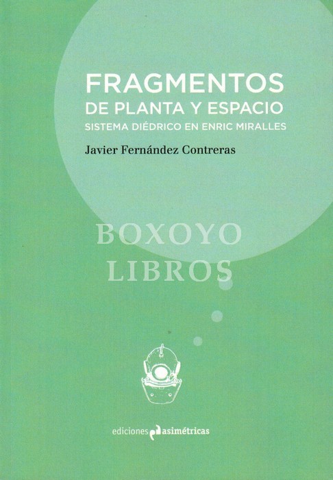 Fragmentos de planta y espacio. Sistema diédrico de Enric Miralles
