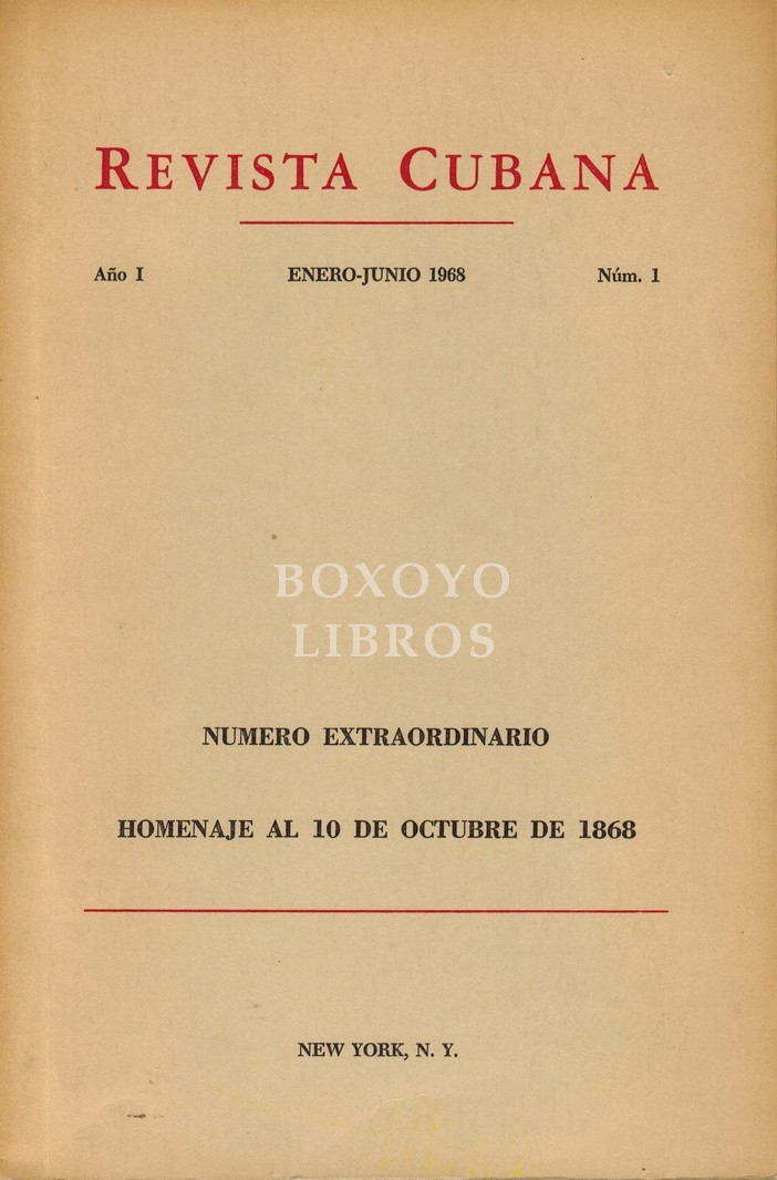 Revista cubana. Año I. Enero-junio 1968. Núm. 1. Número extraordianario. Homenaje al 10 de octubre de 1868