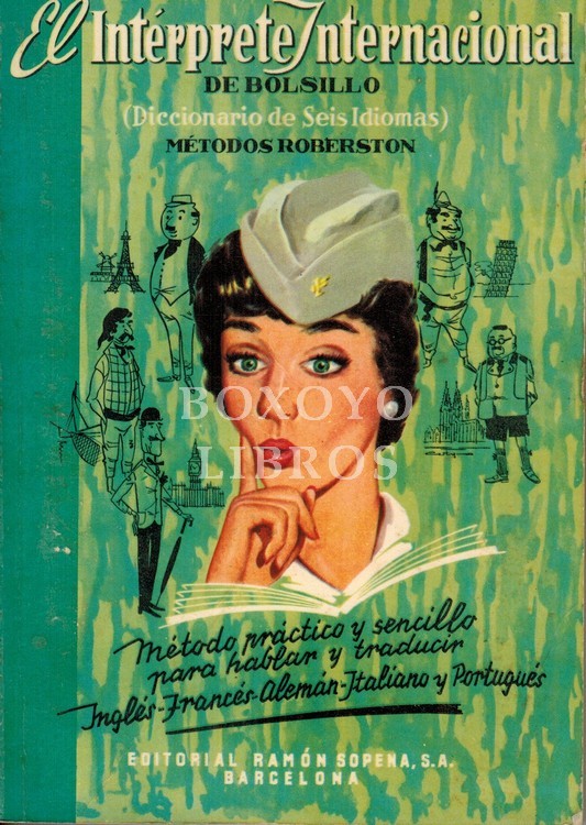 El intérprete internacional de bolsillo (Diccionario de seis idiomas). Español a inglés, francés, alemán, italiano o portugués. Método práctico y sencillo para hablar y traducir