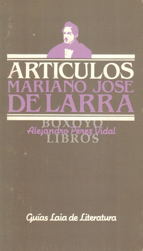 Artículos. Mariano José de Larra. Guías Laia de Literatura