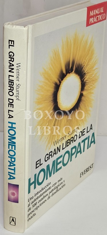 El gran libro de la homeopatía. Una introducción al autotratamiento con más de 500 cuadros patológicos y prescripciones de dosificación exacta
