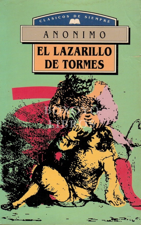 La vida de Lazarillo de Tormes y de sus fortunas y adversidades. Introducción y notas: Juan Alarcón Benito