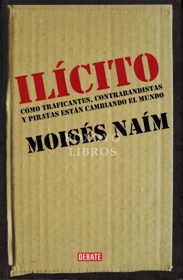 Ilícito. Cómo traficantes, contrabandistas y piratas están cambiando el mundo