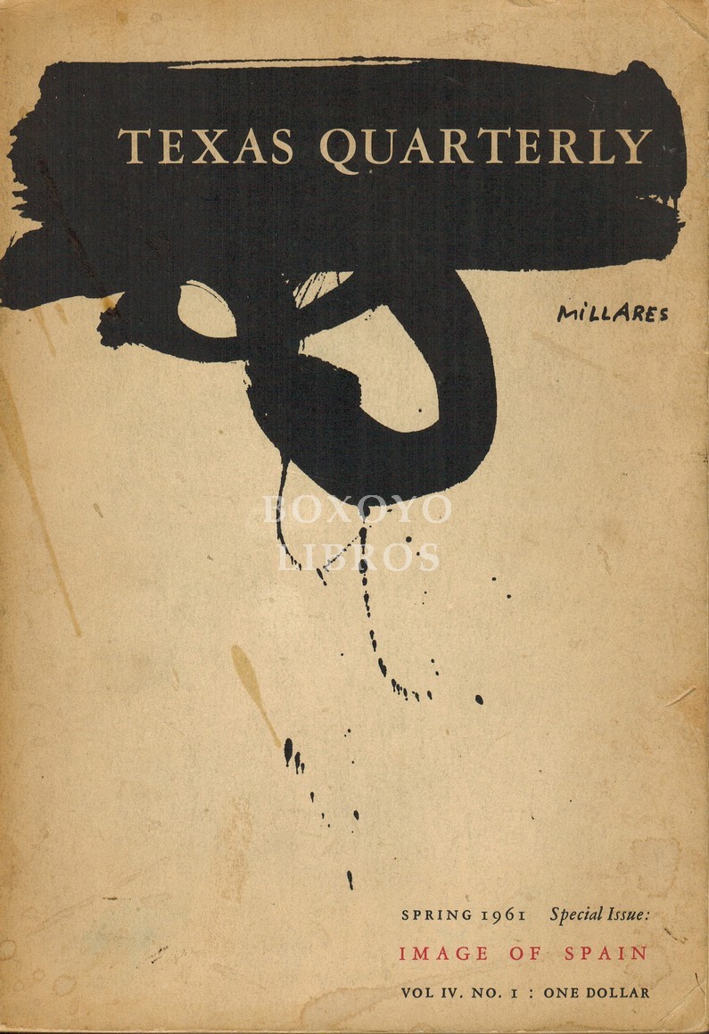 Texas Quarterly. Image of Spain. A special issue edited by Ramón Martínez-López. Associate editors Miguel Enguidanos and Miguel González-Gerth. General editor Harry H. Ransom. Spring 1961. Vol. IV No. 1