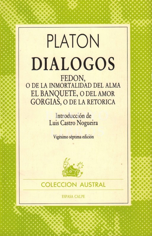 Diálogos. Fedón o de la inmortalidad del alma. El Banquete, o del amor. Gorgias, o de la retórica. Introducción de Luis Castro Nogueira