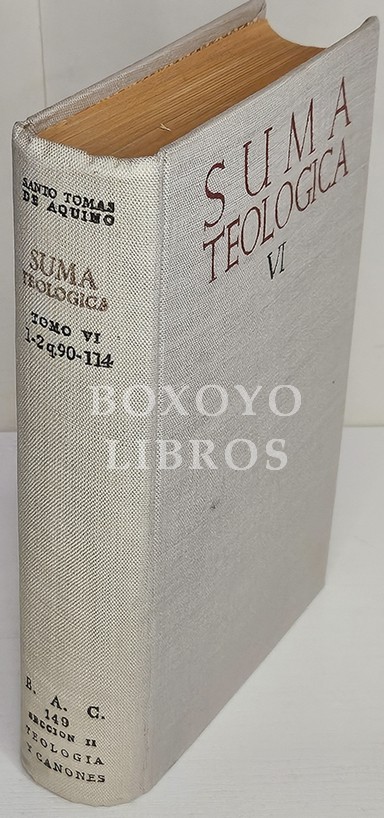 Suma teológica VI. Tratado de la Ley en General. Versión e introducción del padre fr. Carlos Soria. Tratado de la Ley Antigua. Versión e introducción del padre fr. Alberto Colunga. Tratado de la Gracia. Versión por el padre fr. Juan José Ungidos. Introduc