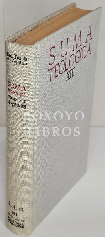Suma teológica. Tomo XIII. Tratados de los sacramentos en general. Versión e introducción del padre fr. Cándido Aniz. Tratados del bautismo y confirmación. Versión e introducciones del padre fr. Arturo Alonso Lobo. Tratado de la eucaristía. Versión del pa