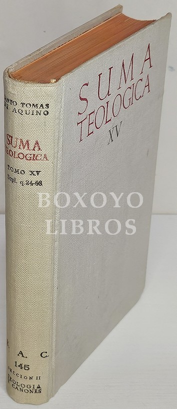 Suma teológica. Tomo XV. Tratado del orden. Versión e introducciones del padre fr. Armando Bandera. Tratado del matrimonio. Versió e introducciones del padre fr. Sabino Alonso Morán