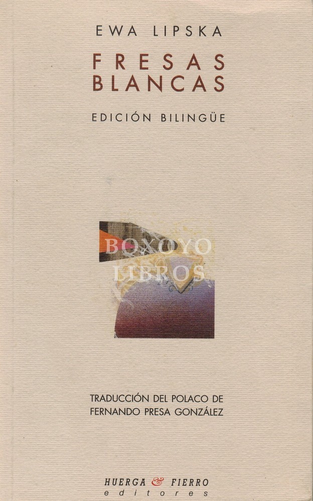 Fresas blancas. Edición bilingüe. traducción del polaco y prólogo de Fernando Presa González