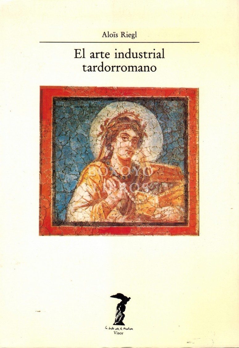 El arte industrial tardorromano. Introducción de Emil Reisch. Apéndice de Otto Pächt. Traducción de Ana Pérez López y Julio Linares Pérez