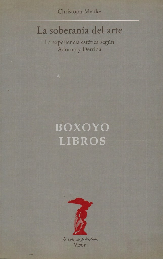 La soberanía del arte. La experiencia estética según Adorno y Derrida