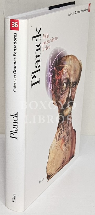 Planck. Vida, pensamiento y obra
