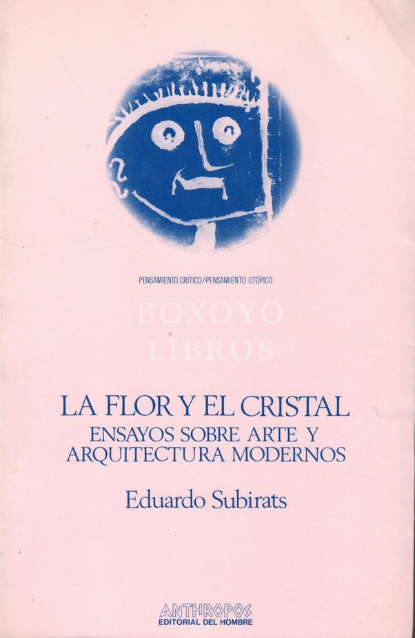La flor y el cristal. Ensayos sobre arte y arquitectura modenos