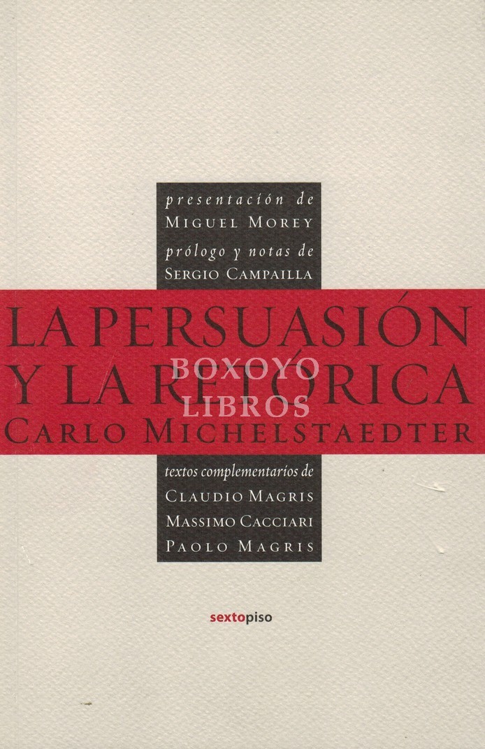 La persuasión y la retórica. Presentación Miguel Morey. Prólogo y notas de Sergio Campailla. Textos complementarios de Claudio Magris , Massimo Cacciari, y Paolo Magris