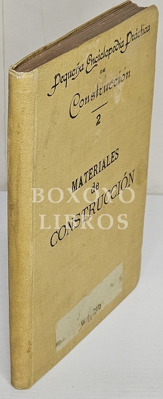 Pequeña enciclopedia práctica de Construcción, 2: Materiales de construcción: Su empleo y resistencia