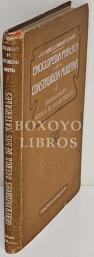 Enciclopedia práctica de Construcción Moderna. Tomo I: Generalidades acerca de los materiales de construcción