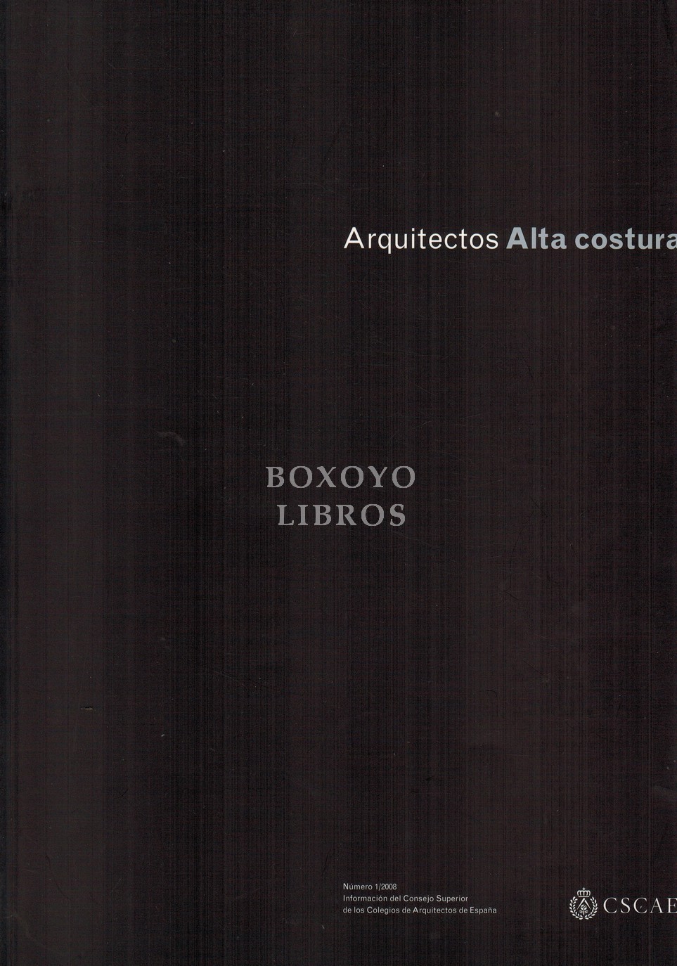 [REVISTA] Arquitectos. Alta Costura. Número 1/2008