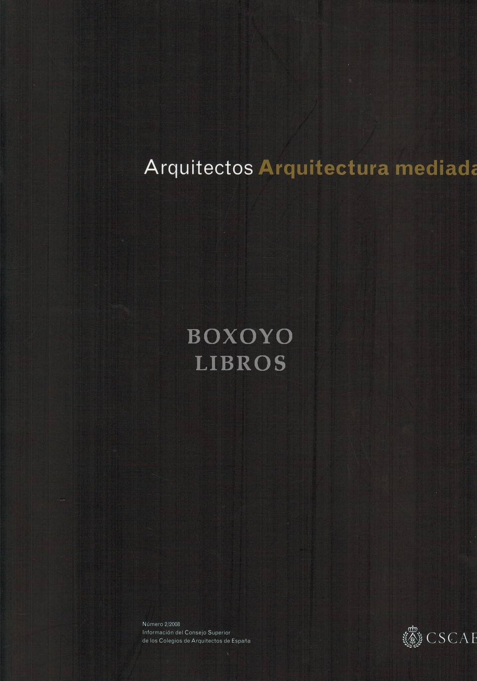 [REVISTA] Arquitectos. Arquitectura mediada. Número 2/2008