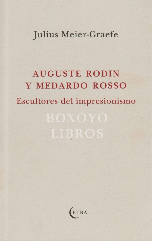 Auguste Rodin y Medardo Rosso. Escultores del impresionismo. Traducción de Guillem. TRaducción de Guillem Usandizaga