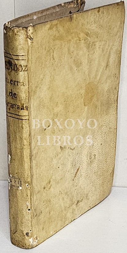 Guerra de Granada hecha por el Rey de España, don Felipe II, nuestro señor, contra los moriscos de aquel reyno, sus rebeldes. Historia escrita en quatro libros. Publicada por el licenciado Luis Tribaldos de Toledo, chronista mayor del Rey nuestro señor po