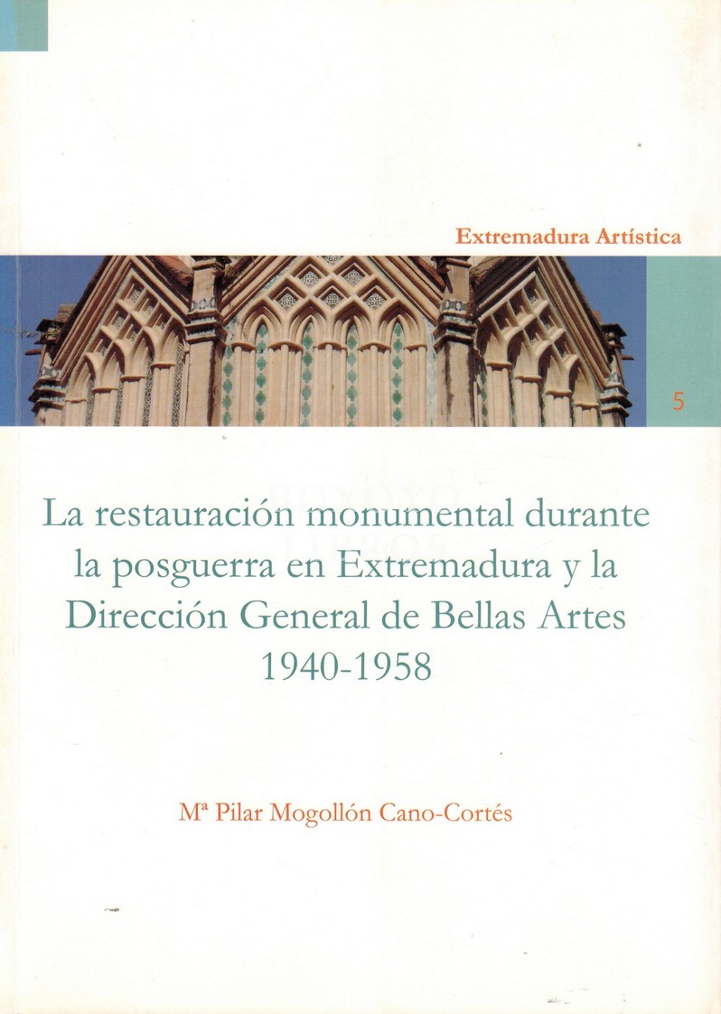 La restauración monumental durante la posguerra en Extremadura y la Dirección General de Bellas Artes. 1940-1958