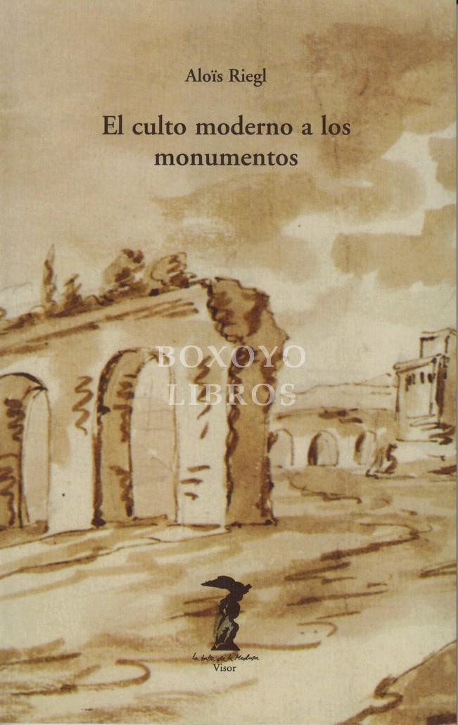 El culto moderno a los monumentos. Caracteres y origen