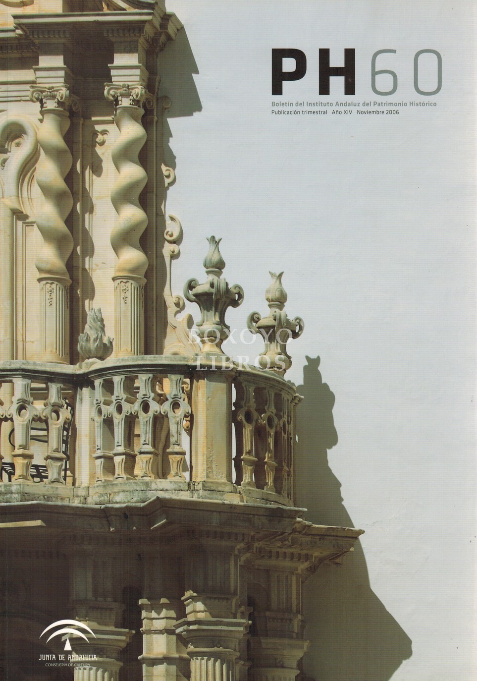 Boletín del Instituto Andaluz del Patrimonio Histórico. PH nº 60 Año XIV, Noviembre 2006. Itinerarios culturales y rutas turístico-culturales.