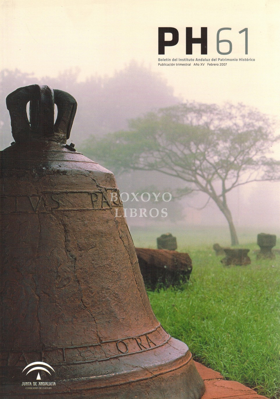 Boletín del Instituto Andaluz del Patrimonio Histórico. PH nº 61 Año XV, Febrero, 2007. Noticias, proyectos y actuaciones