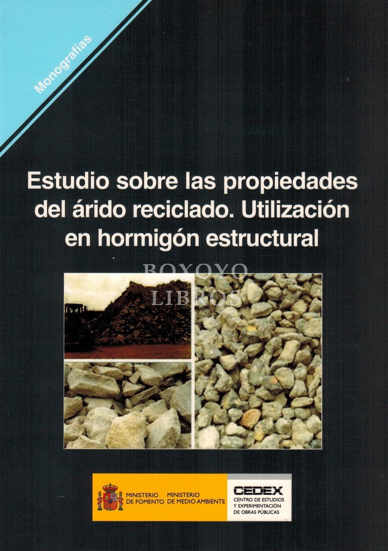 Estudio sobre las propiedades del árido reciclado. Utilización en hormigón estructural