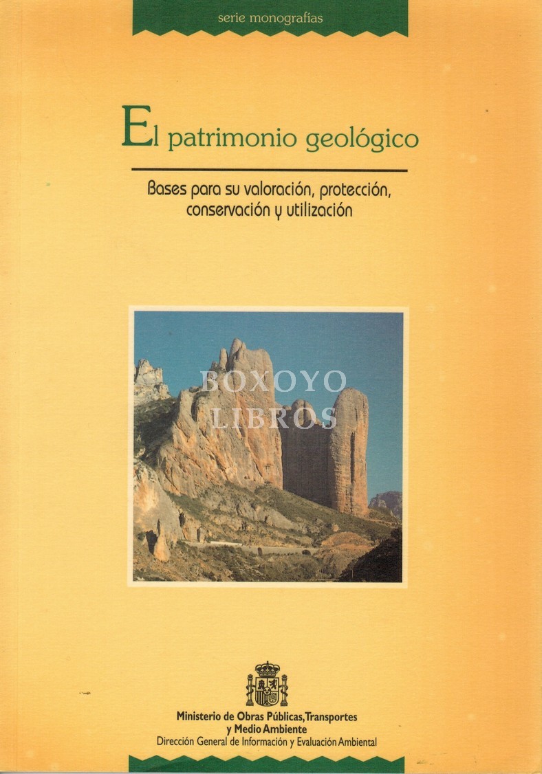El patrimonio geológico. Bases para su valoración, protección, conservación y utilización
