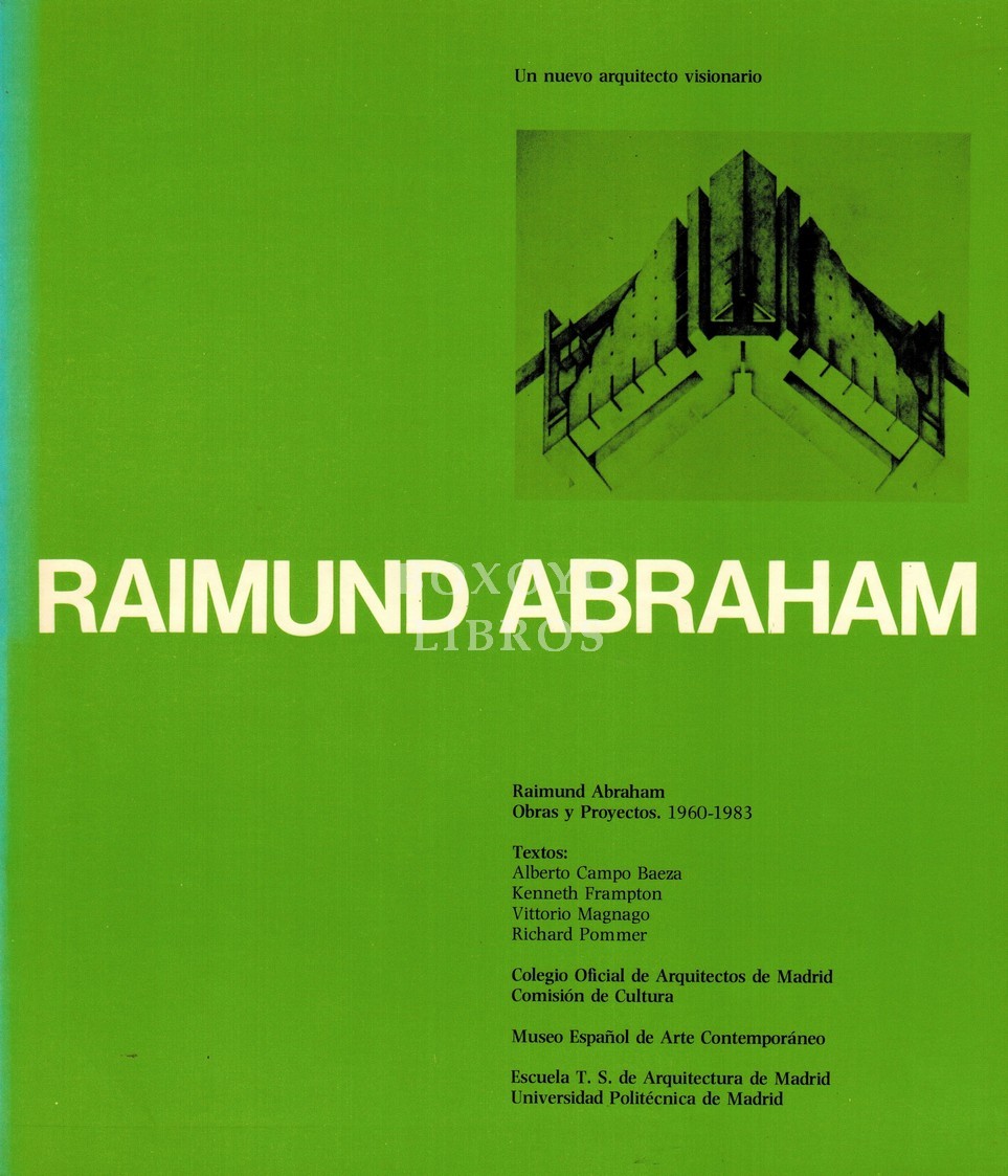 Raimund Abraham. Obras y Proyectos. 1960-1983