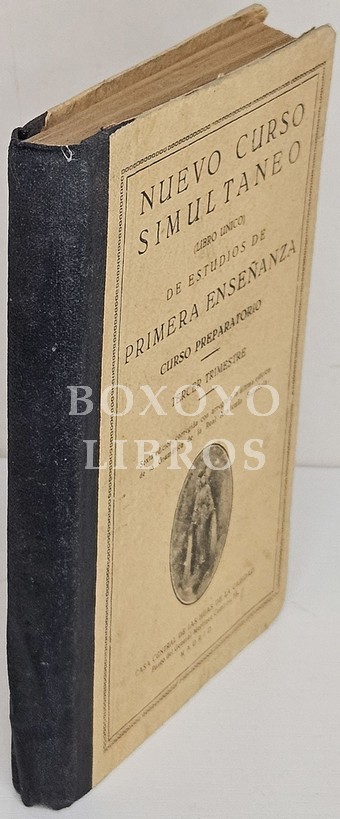 Nuevo curso simultáneo (Libro único) de estudios de primera enseñanza. Curso preparatorio. Tercer trimestre. Sexta edición, corregida con arreglo a la última edición de la Gramática de la Real Acadermía Española