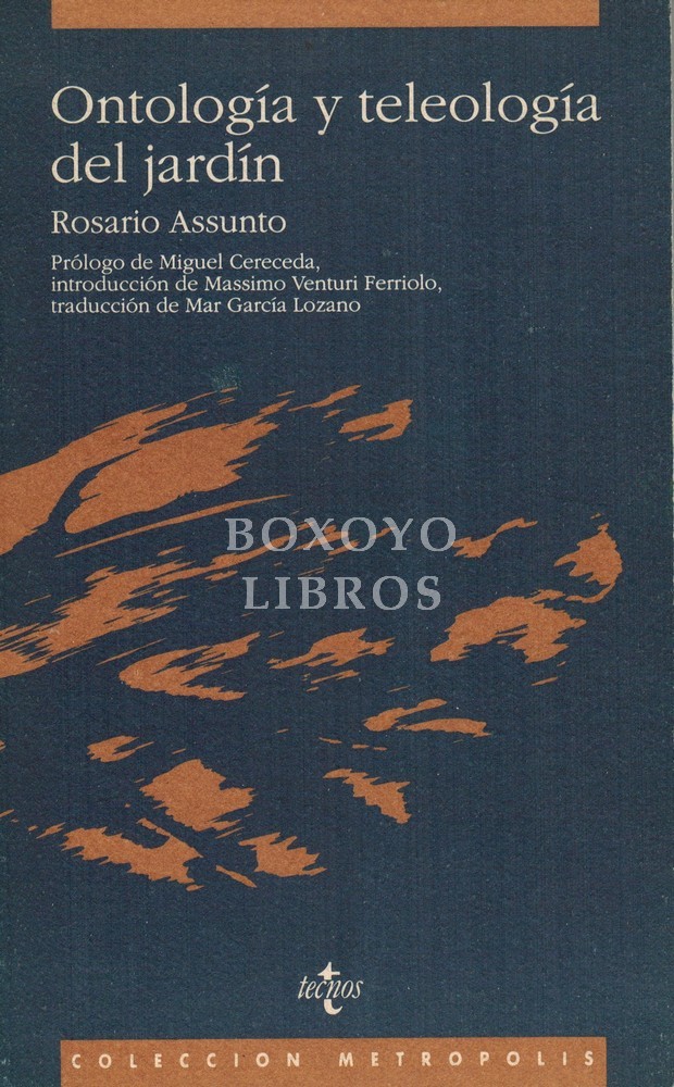 Ontología y teleología del jardín. Prólogo de Miguel Cereceda. Introducción de Massimo Venturi Ferriolo. Traducción de Mar García Lozano