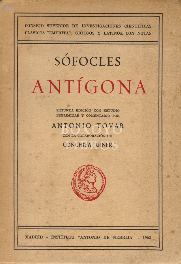 Antígona. Estudio preliminar y comentario por Antonio Tovar, con la colaboración de Conchita Giner