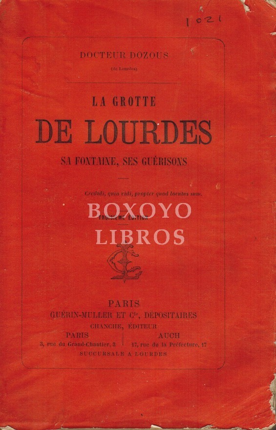 La grotte de Lourdes. Sa fontaine, ses guérisons
