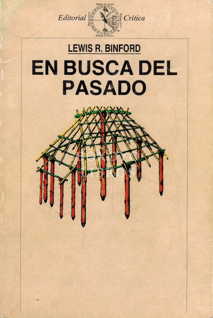 En busca del pasado. Descifrando el registro arqueológico. Colaboración editorial de John F. Cherry y Robin Torrence. Traducción castellana de Pepa Gasull