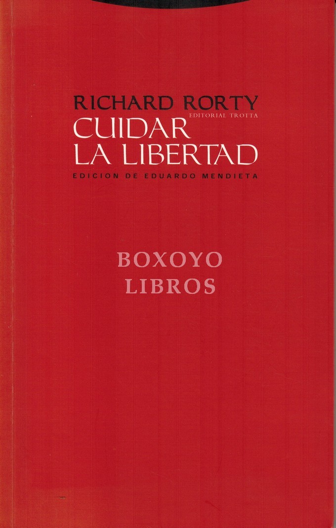 Cuidar la libertad. Entrevistas sobre política y filosofía. Edición de Eduardo Mendieta. Traducción de Sonia Arribas