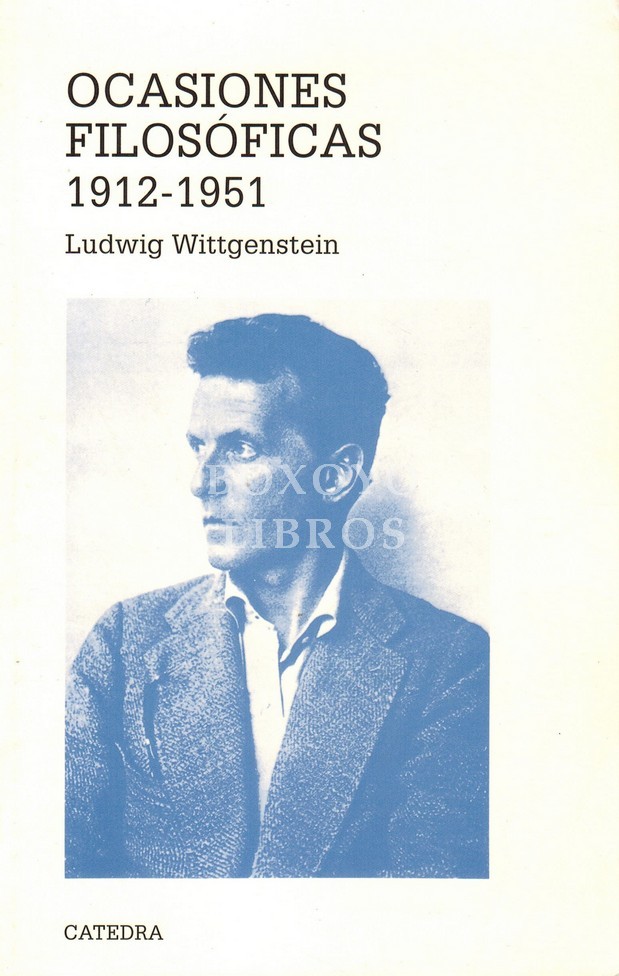 Ocasiones filosóficas 1912-1951. James C. Klagge y Alfred Nordmann (eds). Traducción de Ángel García Rodríguez