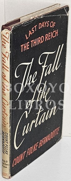 The fall of the curtain. Last days of the Third Reich. Translated from the Swedish by Count Eric Lewenhaupt. With 9 half-tone plates