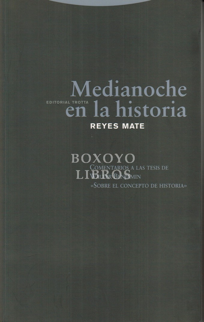 Medianoche en la historia. Comentario a las tesis de Walter Benajamin 'Sobre el concepto de historia'