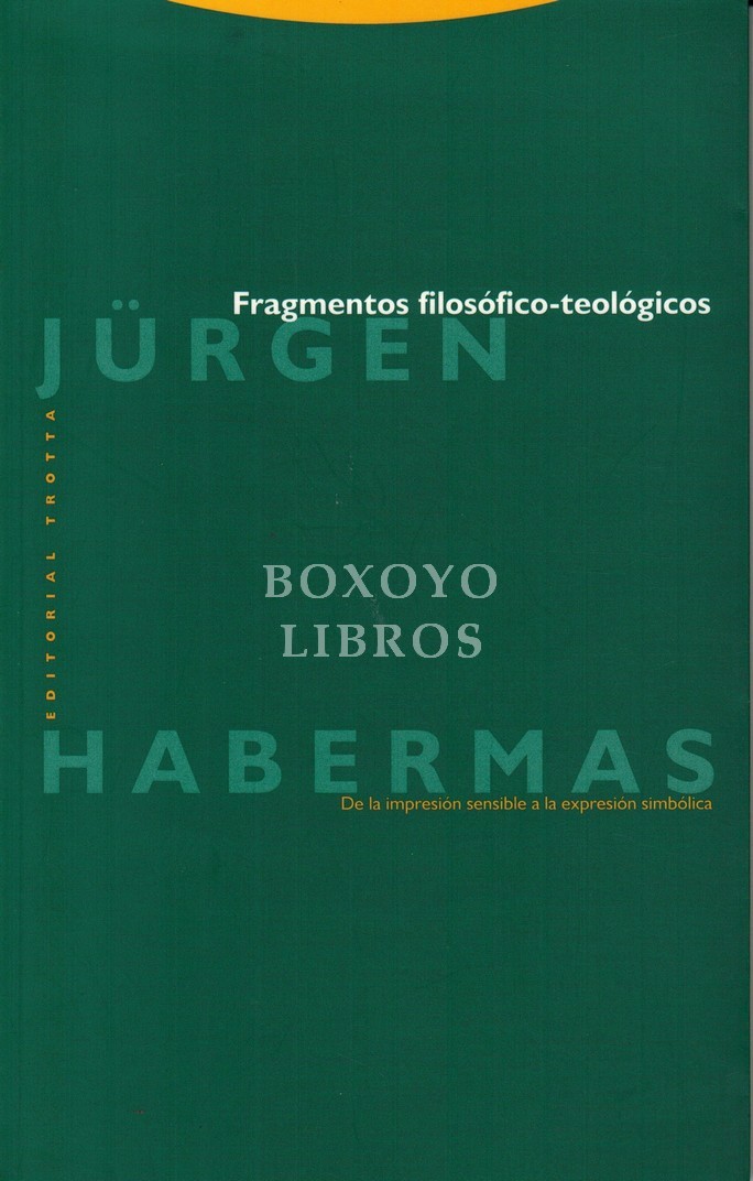 Fragmentos filosófico-teológicos. De la impresión sensible a la expresión simbólica. Traducción de Juan Carlos Velasco Arroyo