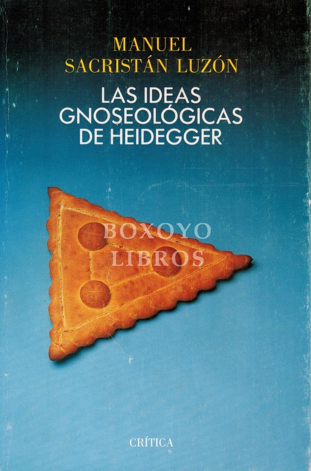Las ideas gnoseológicas de Heidegger. Edición al cuidado de Francisco Fernández Buey